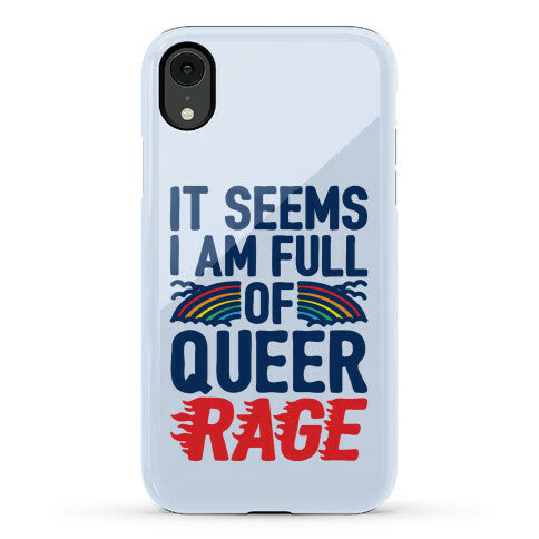 It Seems I Am Full of Queer Rage Phone Case